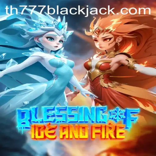 Blessing of Ice and Fire: A New Era of Gaming Strategy with TH777